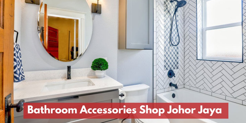 Bathroom Accessories Shop Johor Jaya